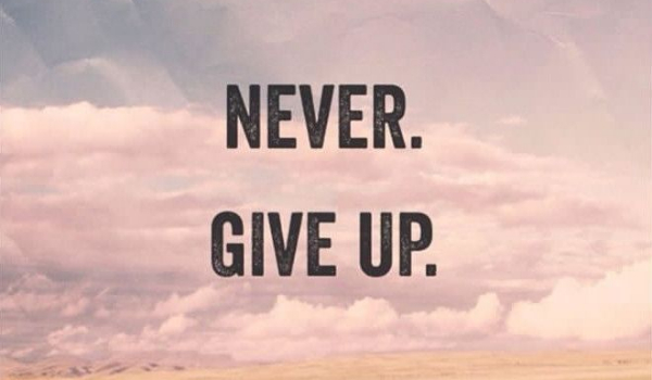 Never Give Up #4