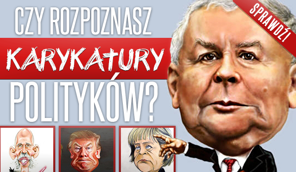 Czy rozpoznasz karykatury polityków?