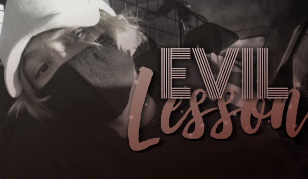 Evil Lesson #2