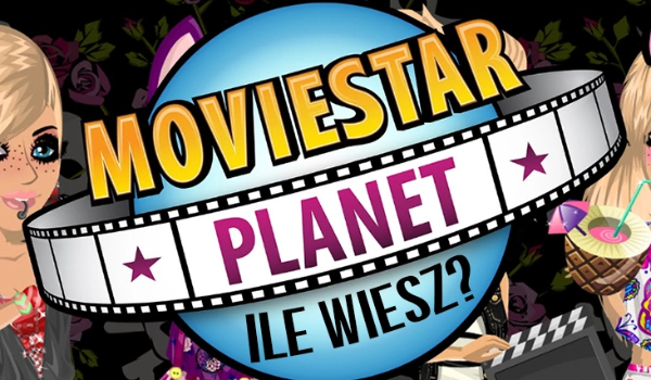 Ile wiesz o gazetkach z MovieStarPlanet?