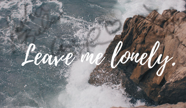 Leave Me Lonely #4