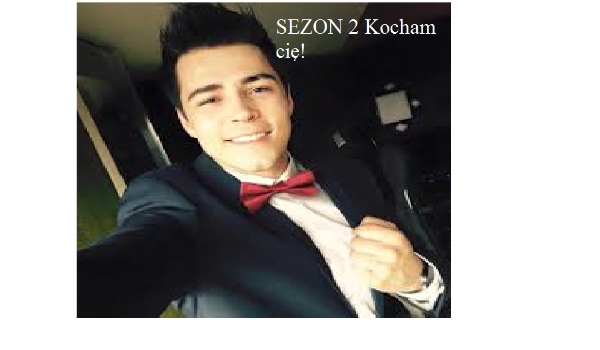 Kocham cię! #2 SEZON 2