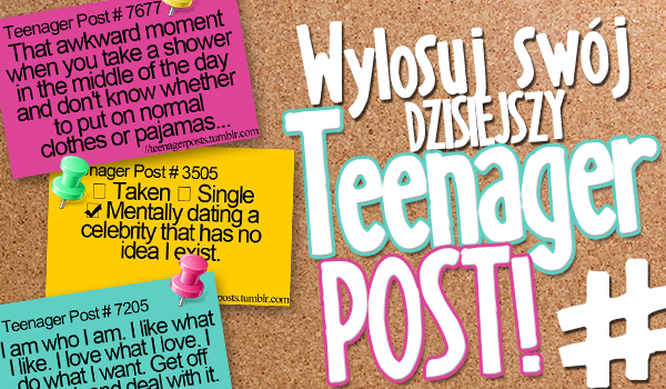 Wylosuj swój dzisiejszy #TeenagerPost!