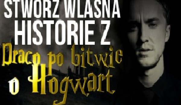 Stwórz własną historię z Draco po bitwie o Hogwart.