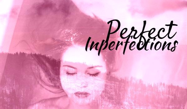 Perfect inperfections rozdział 14