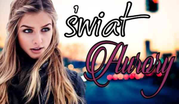 Świat Aurory #2