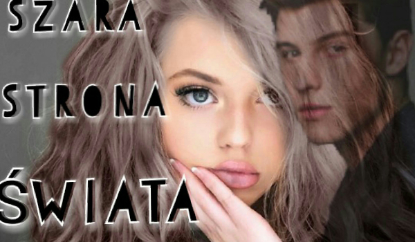 Szara strona świata #4