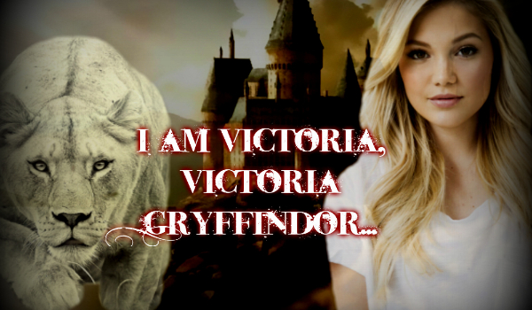 I am Victoria, Victoria Gryffindor…#18