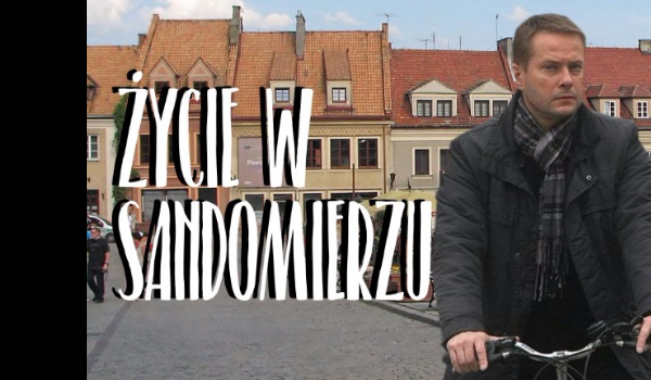 Życie w Sandomierzu #10