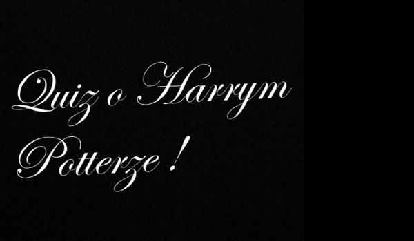 Test wiedzy o Harrym Potterze !