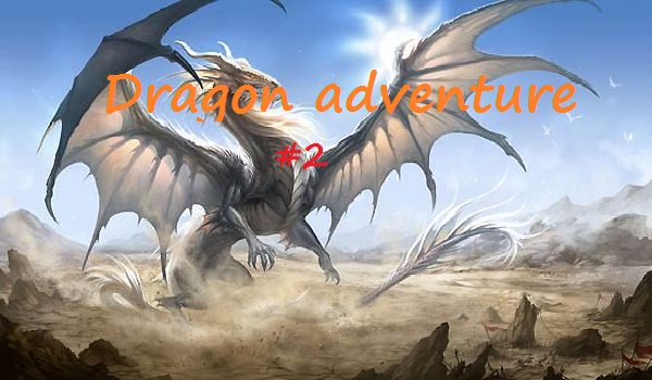Dragon adventure #2
