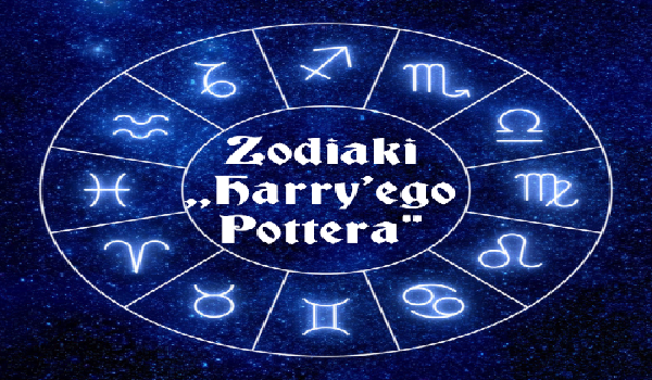 Zodiaki ,,Harry’ego Pottera” #1