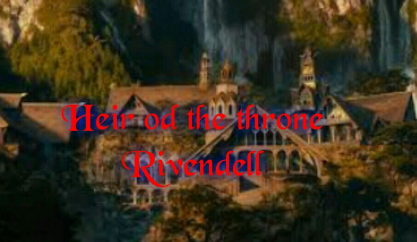 Heir of the throne Rivendell # Prolog