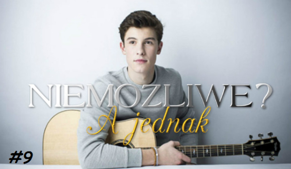 Niemożliwe? A jednak #9