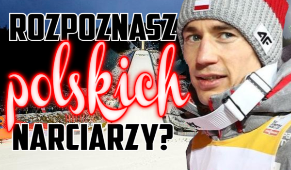 Czy rozpoznasz polskich narciarzy?