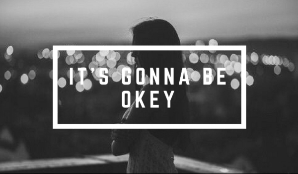 IT’S GONNA BE OK #9