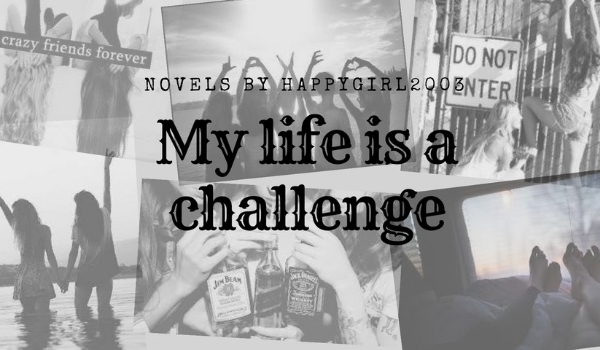 My life is a challenge #8