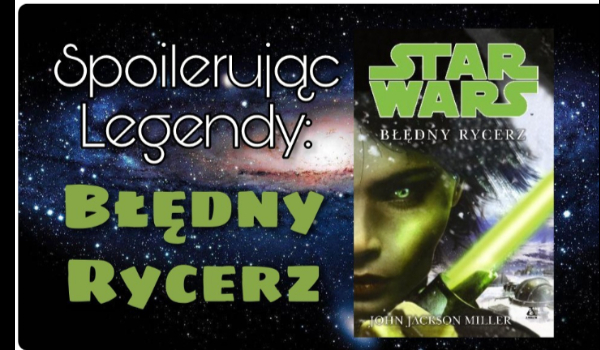 Spoilerując legendy: Błędny Rycerz