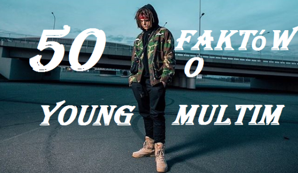 50 faktów o Young Multim