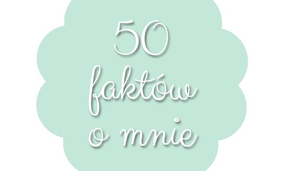 50 faktów o mnie