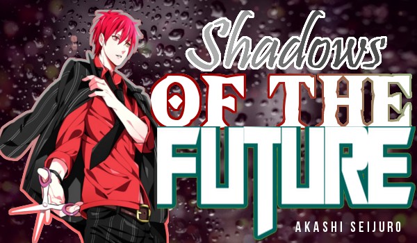 Shadows of the future – Akashi Seijuro #1