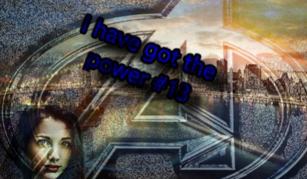 I have got the power #13
