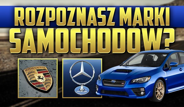 Czy rozpoznasz marki samochodu?