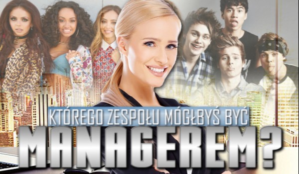 Którego zespołu mógłbyś być managerem?