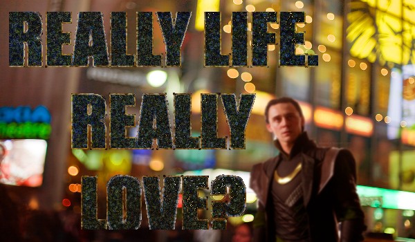 Really life. Really love? #4