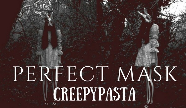 Perfect Mask: Creepypasta *zwiastun*