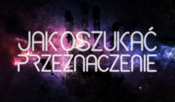 Jak oszukać przeznaczenie? – 2