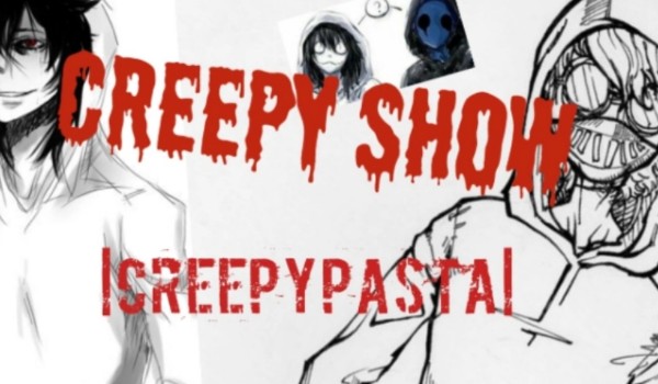 Creepy Show (Creepypasta) #7