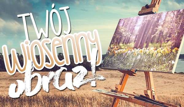 Twój wiosenny obraz!