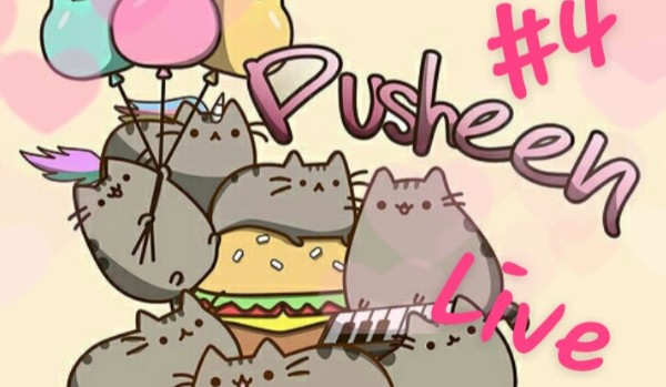 Pusheen live #4
