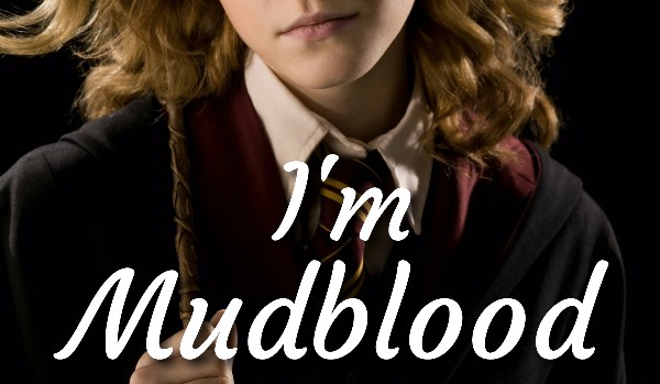 I’m Mudblood cz.3