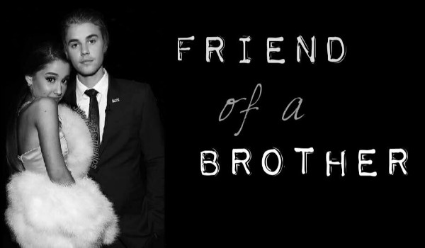 Friend of a brother – cz.3