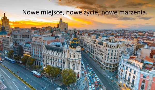 Nowe miejsce, nowe życie, nowe marzenia. #5