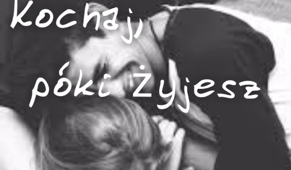 Kochaj,póki żyjesz #4