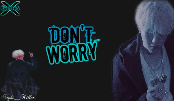 Don’t worry #2