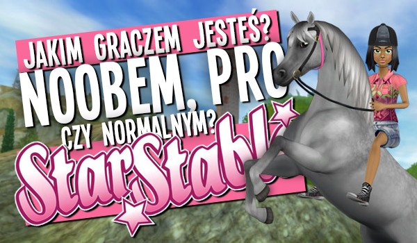 Jesteś noobem, PRO czy normalnym graczem na Star Stable Online?