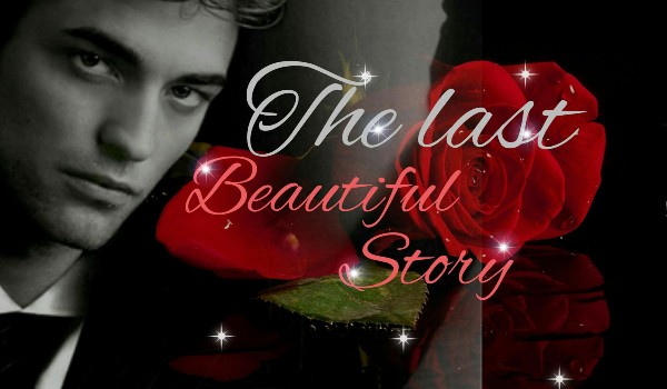The last Beautiful Story #ONESHOT