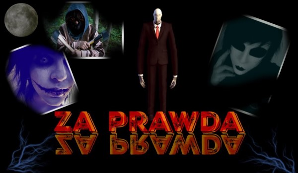 |CreepyPasta| Za prawdą #2