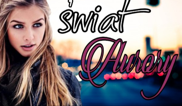 Świat Aurory #3
