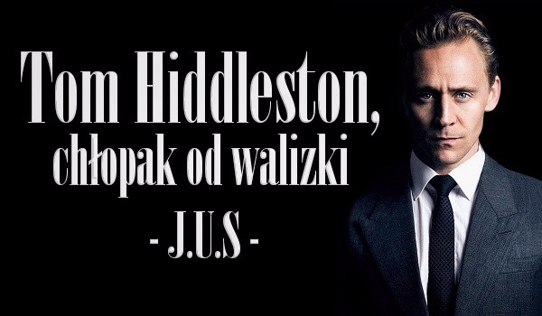 Tom Hiddleston, Chłopak od Walizki #14