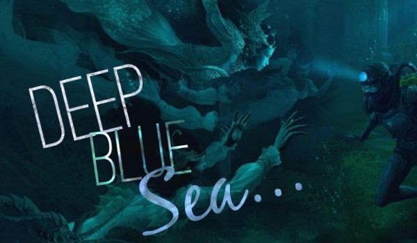 Deep Blue Sea… ~ 1