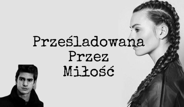 Prześladowana Przez Miłość #2