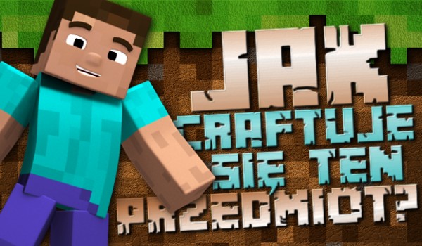 Jak craftuje się ten przedmiot w „Minecraft”?
