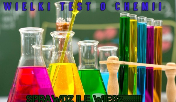 Wielki test z Chemii