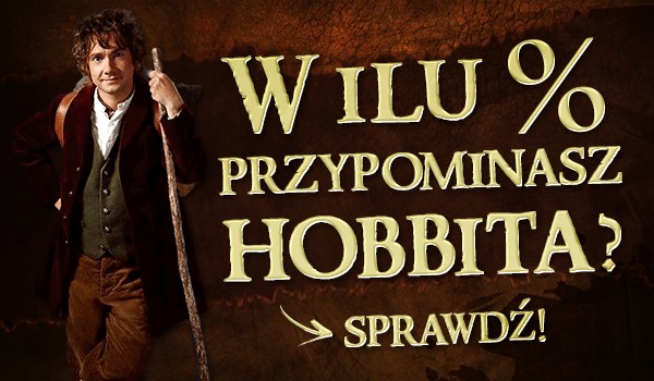 W ilu % przypominasz hobbita?