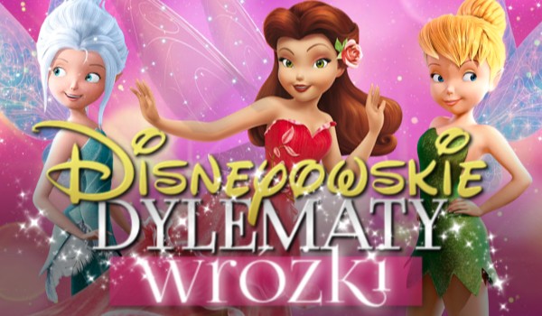 Disneyowskie dylematy #2 – Wróżki